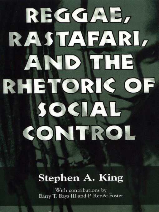 Title details for Reggae, Rastafari, and the Rhetoric of Social Control by Stephen A. King - Available